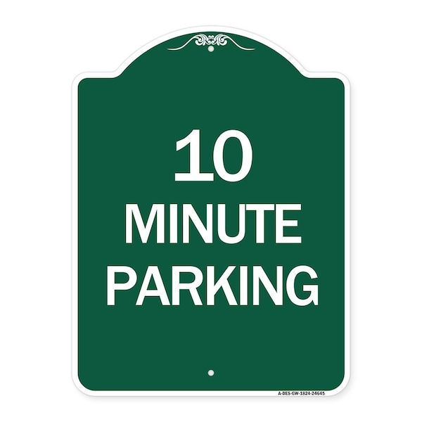 Signmission Designer Series Sign-10 Minute Parking, Green & White Aluminum Sign, 18" x 24", GW-1824-24645 A-DES-GW-1824-24645 - main